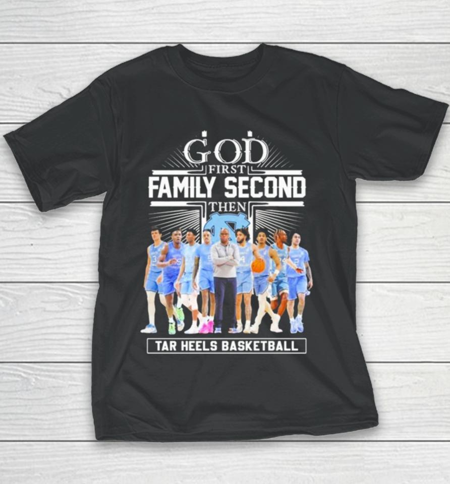 Ncaa God First Family Second Then Unc Tar Heels Basketball Team Youth T-Shirt