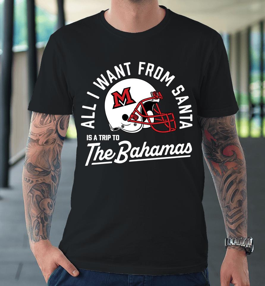 Ncaa Miami Redhawks All I Want From Santa Premium T-Shirt