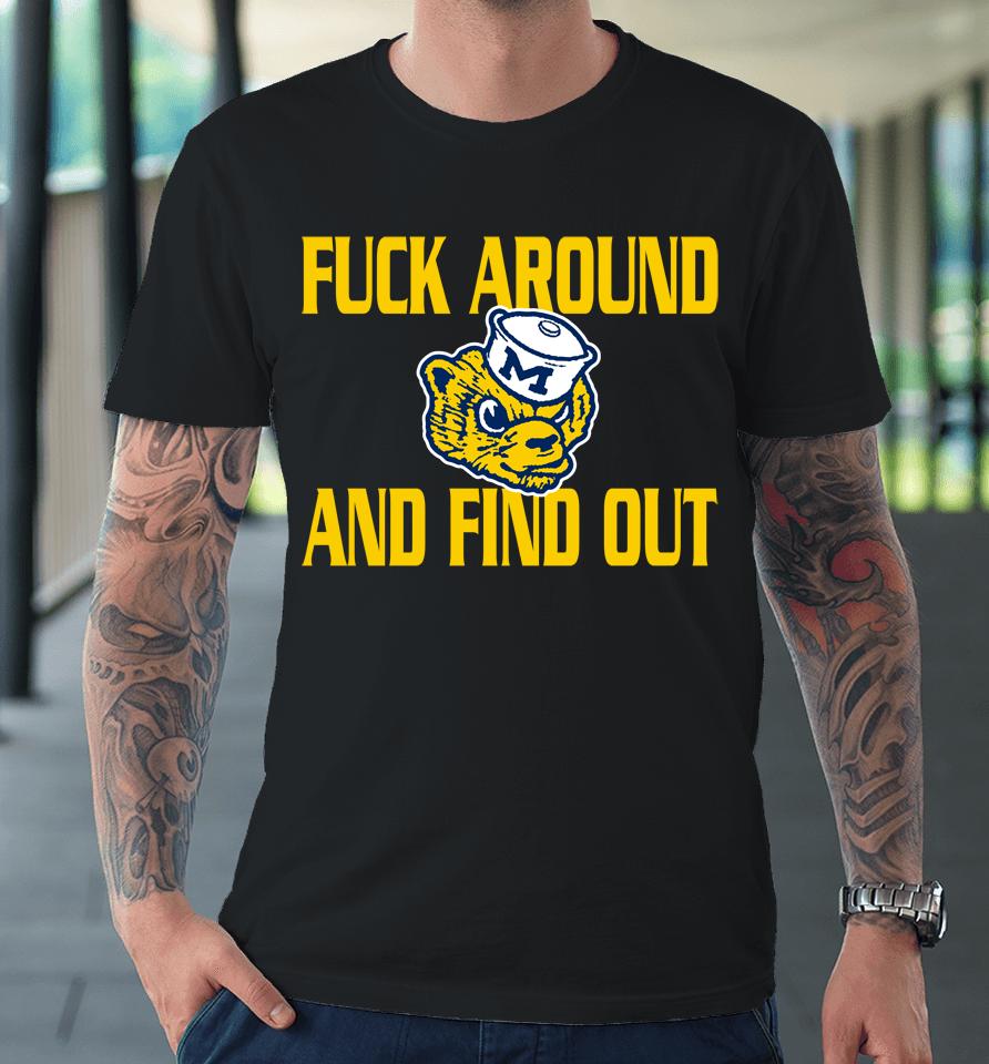 Ncaa Michigan Wolverines Logo Fuck Around And Find Out Premium T-Shirt