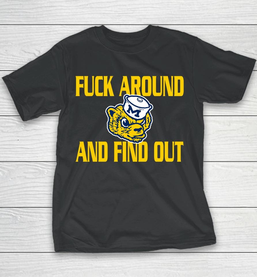 Ncaa Michigan Wolverines Logo Fuck Around And Find Out Youth T-Shirt