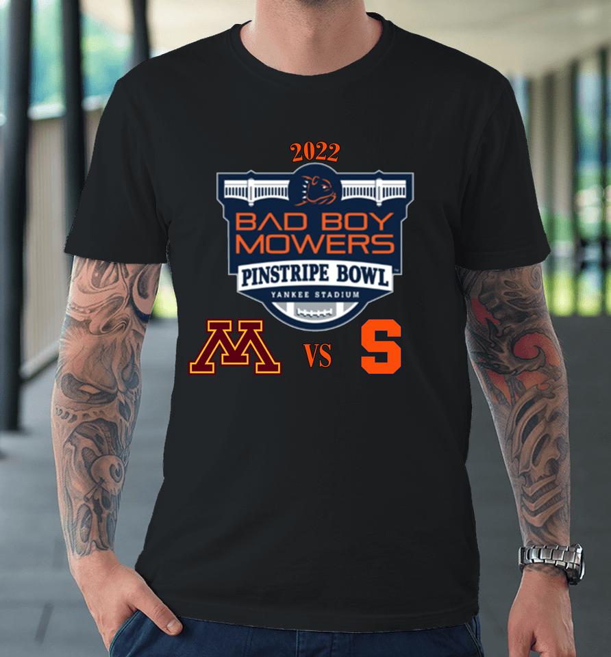 Ncaa Minnesota Golden Gophers Vs Syracuse Orange 2022 Bad Boy Mowers Pinstripe Bowl Premium T-Shirt