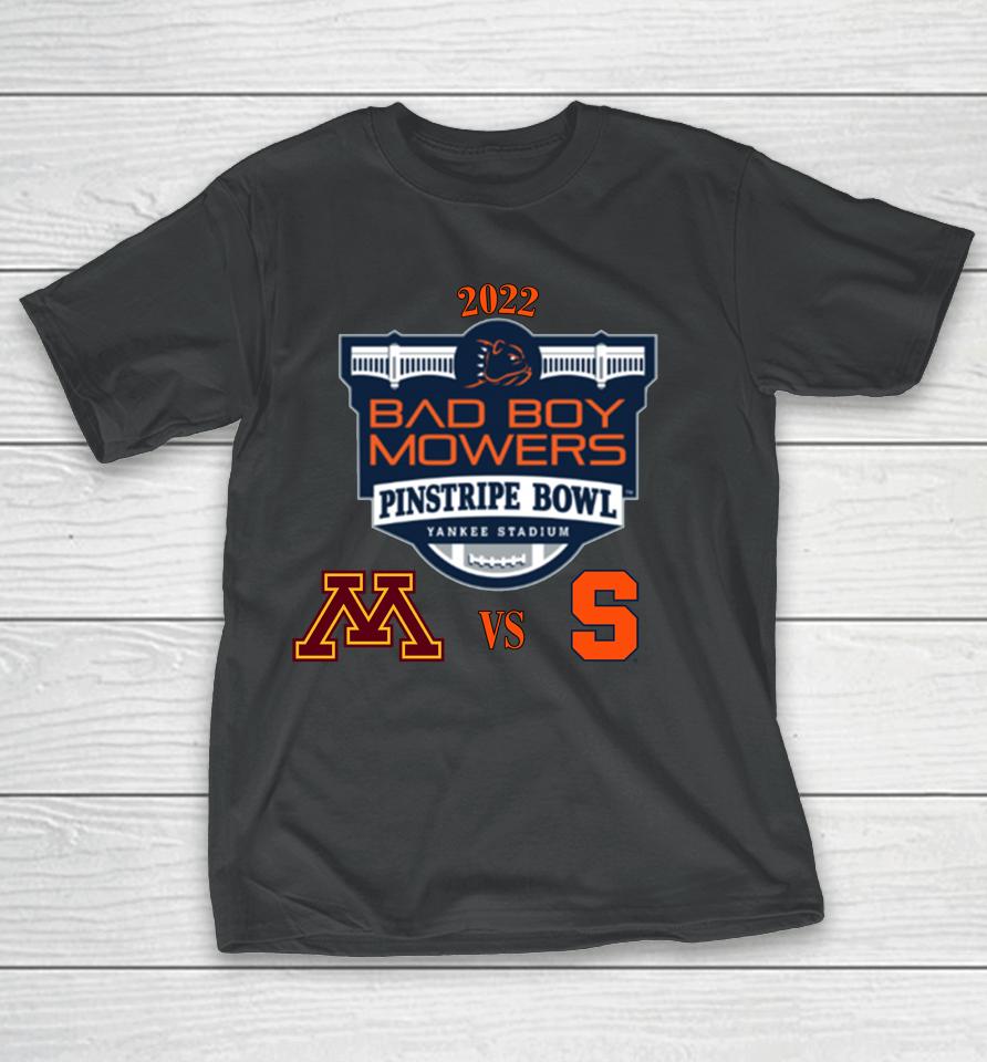 Ncaa Minnesota Golden Gophers Vs Syracuse Orange 2022 Bad Boy Mowers Pinstripe Bowl T-Shirt