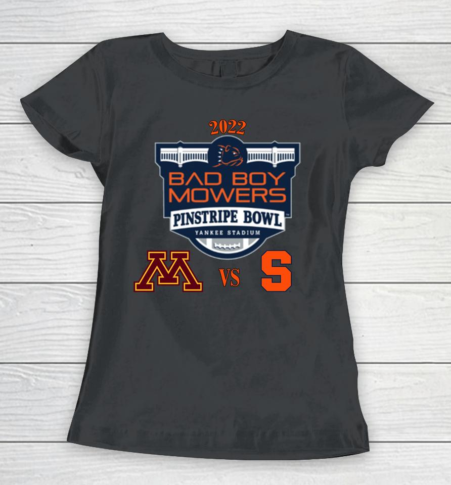 Ncaa Minnesota Golden Gophers Vs Syracuse Orange 2022 Bad Boy Mowers Pinstripe Bowl Women T-Shirt