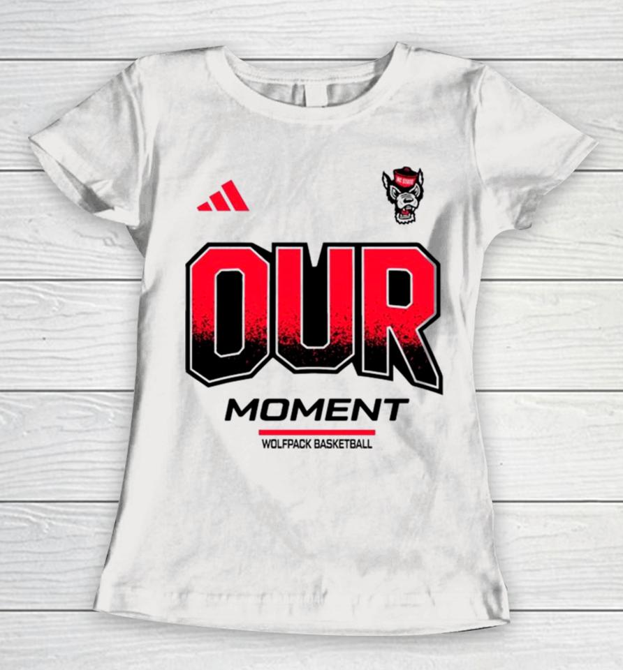 Ncaa Nc State Wolfpack 2024 Our Moment Women T-Shirt