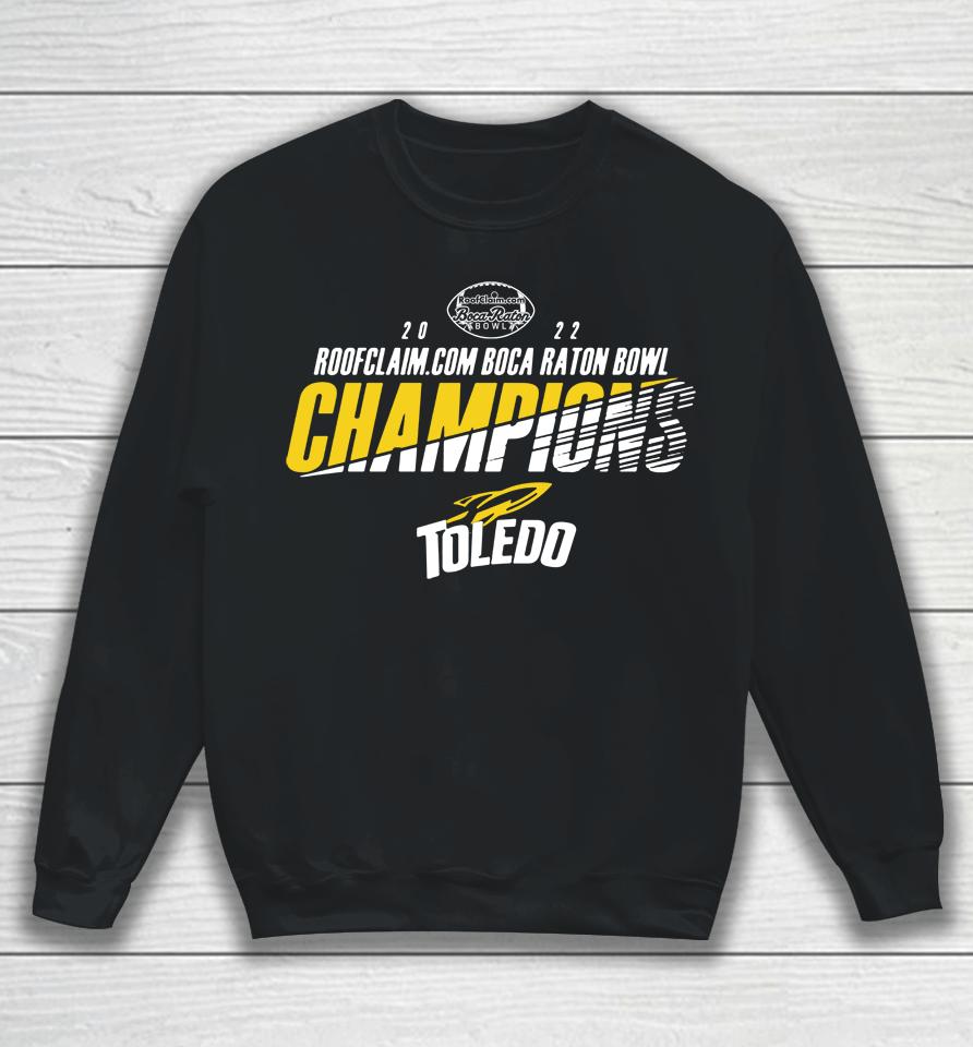 Ncaa Toledo Rockets 2022 Boca Raton Bowl Champions Sweatshirt