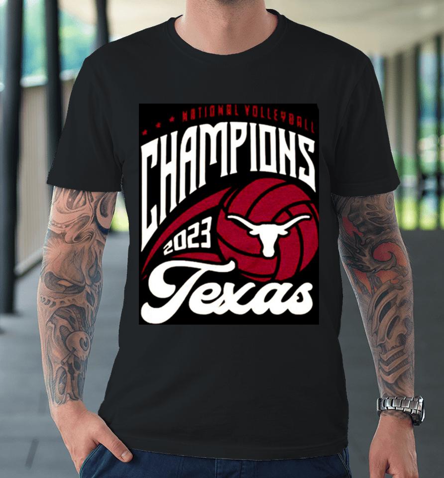 Ncaa Volleyball Champs Texas Longhorn 2023 Premium T-Shirt