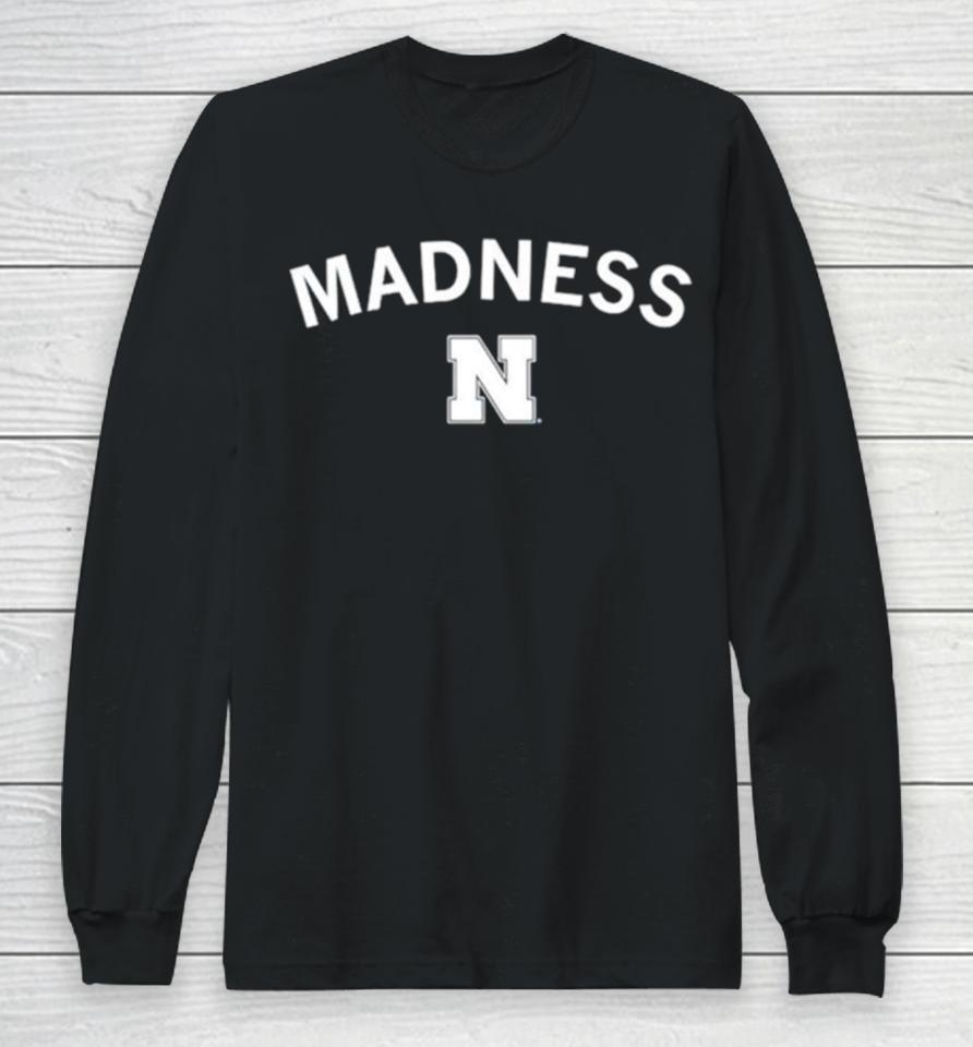 Nebraska Huskers Madness Long Sleeve T-Shirt