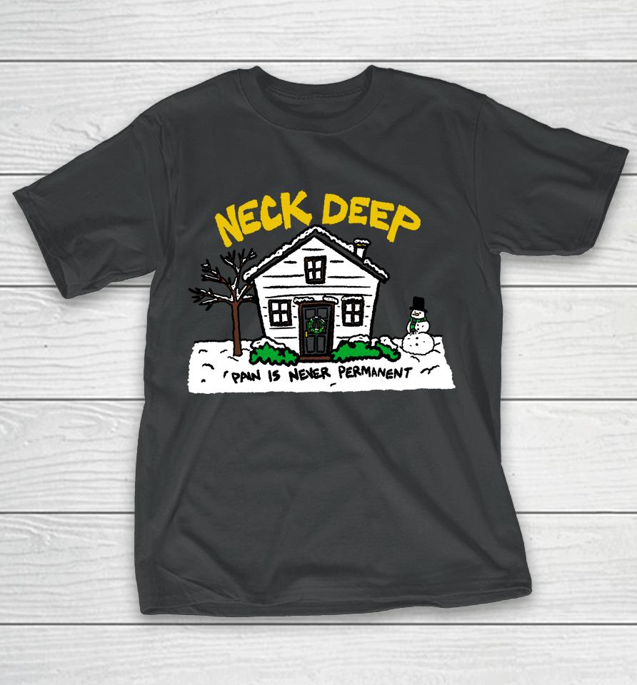 Neck Deep Merch House Pain Is Never Permanent T-Shirt