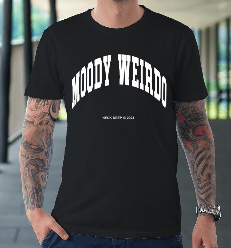 Neck Deep Merch Moody Weirdo Premium T-Shirt