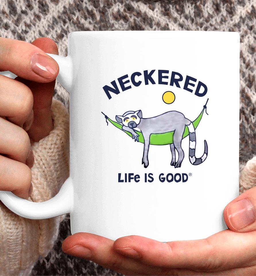 Neckered Life Is Good Coffee Mug