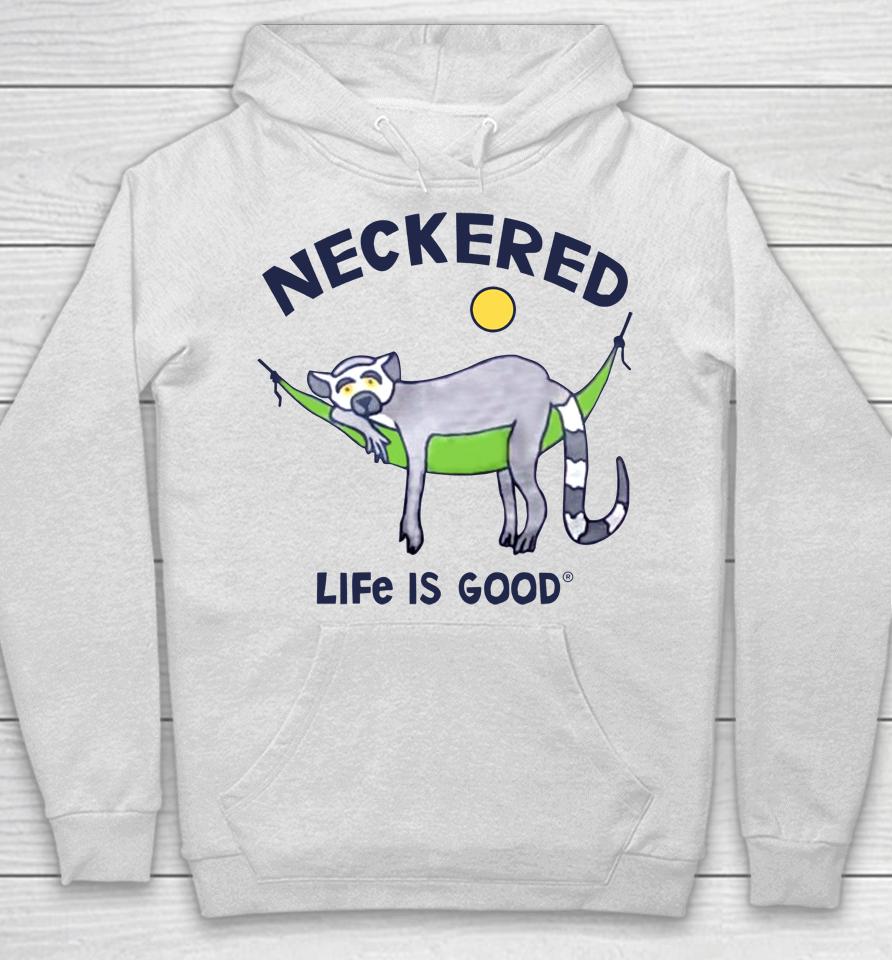 Neckered Life Is Good Hoodie