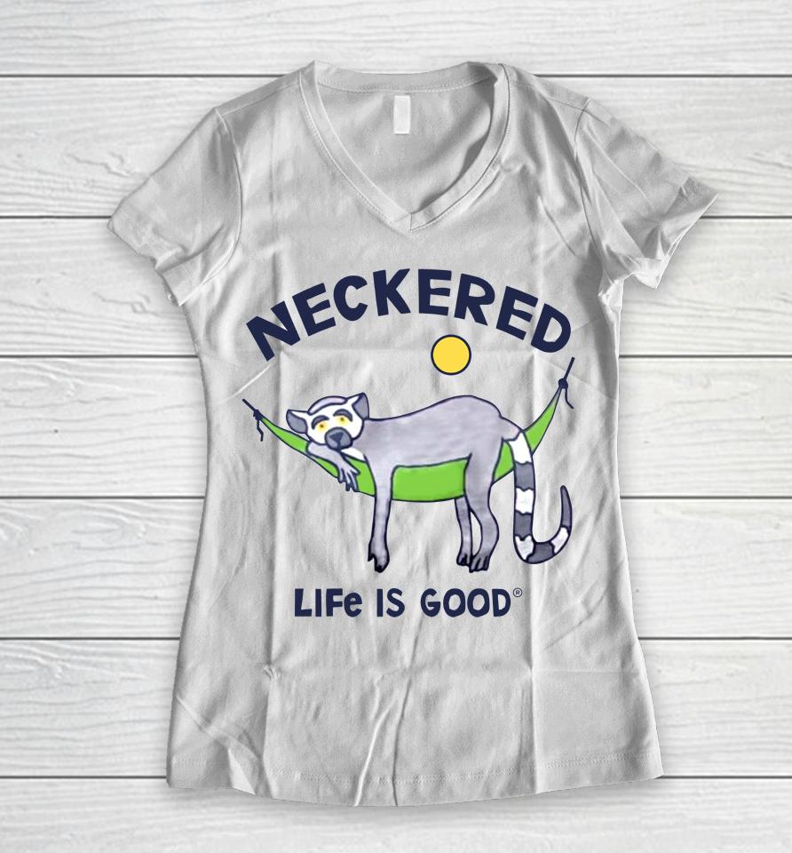 Neckered Life Is Good Women V-Neck T-Shirt