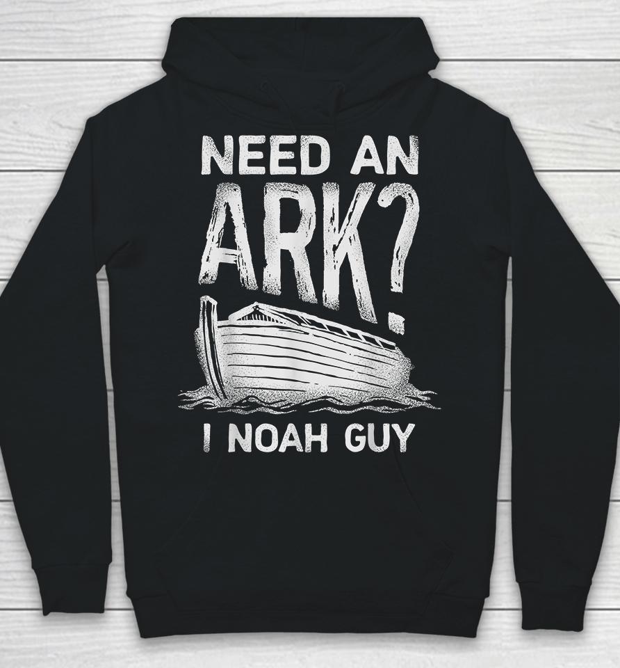 Need An Ark I Noah Guy Christian Funny Hoodie