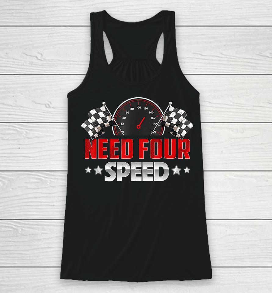 Need Four Speed Birthday Shirt Racing Flag 4Th Bday Race Car Racerback Tank
