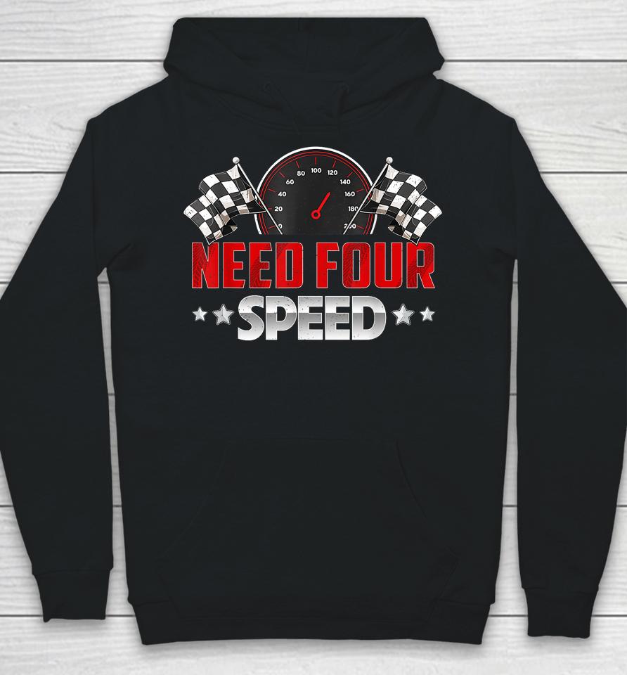 Need Four Speed Birthday Shirt Racing Flag 4Th Bday Race Car Hoodie