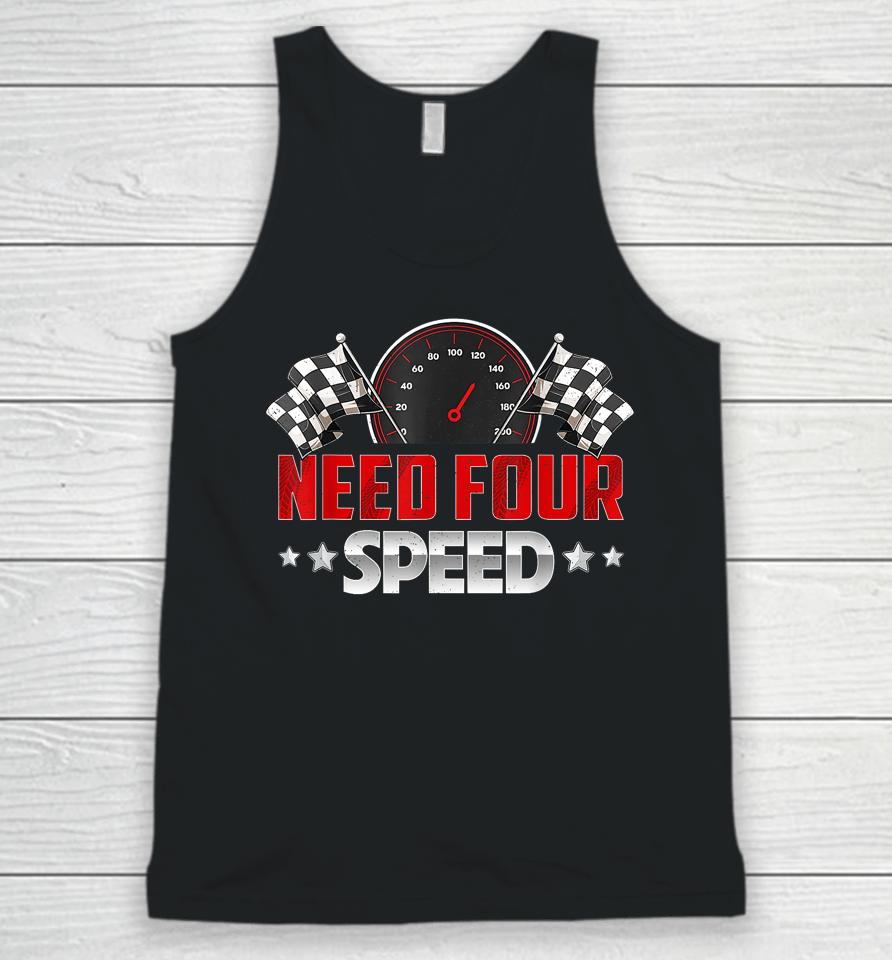 Need Four Speed Birthday Shirt Racing Flag 4Th Bday Race Car Unisex Tank Top