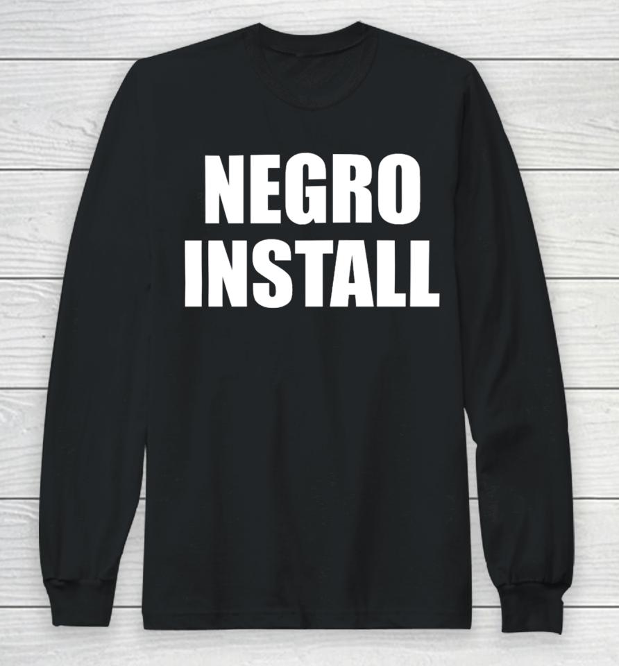 Negro Install Long Sleeve T-Shirt