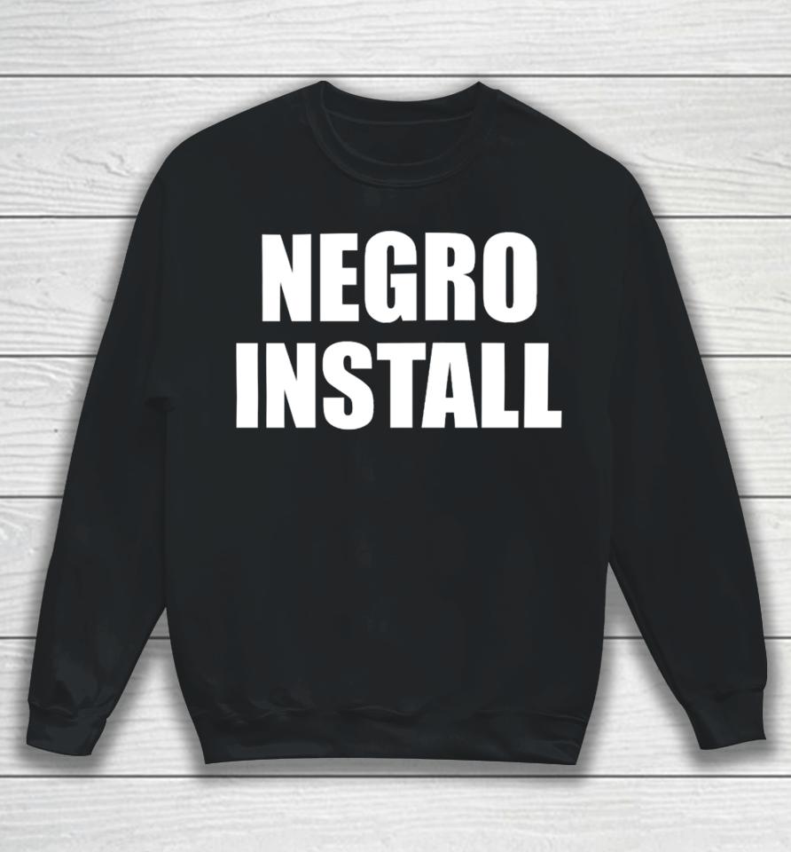 Negro Install Sweatshirt