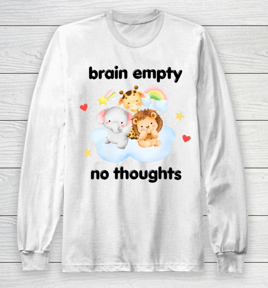 Nellies Print Studio Brain Empty No Thoughts Long Sleeve T-Shirt