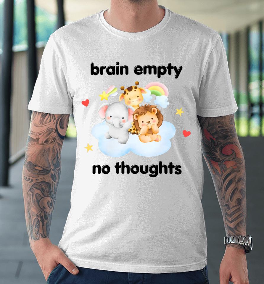 Nellies Print Studio Brain Empty No Thoughts Premium T-Shirt