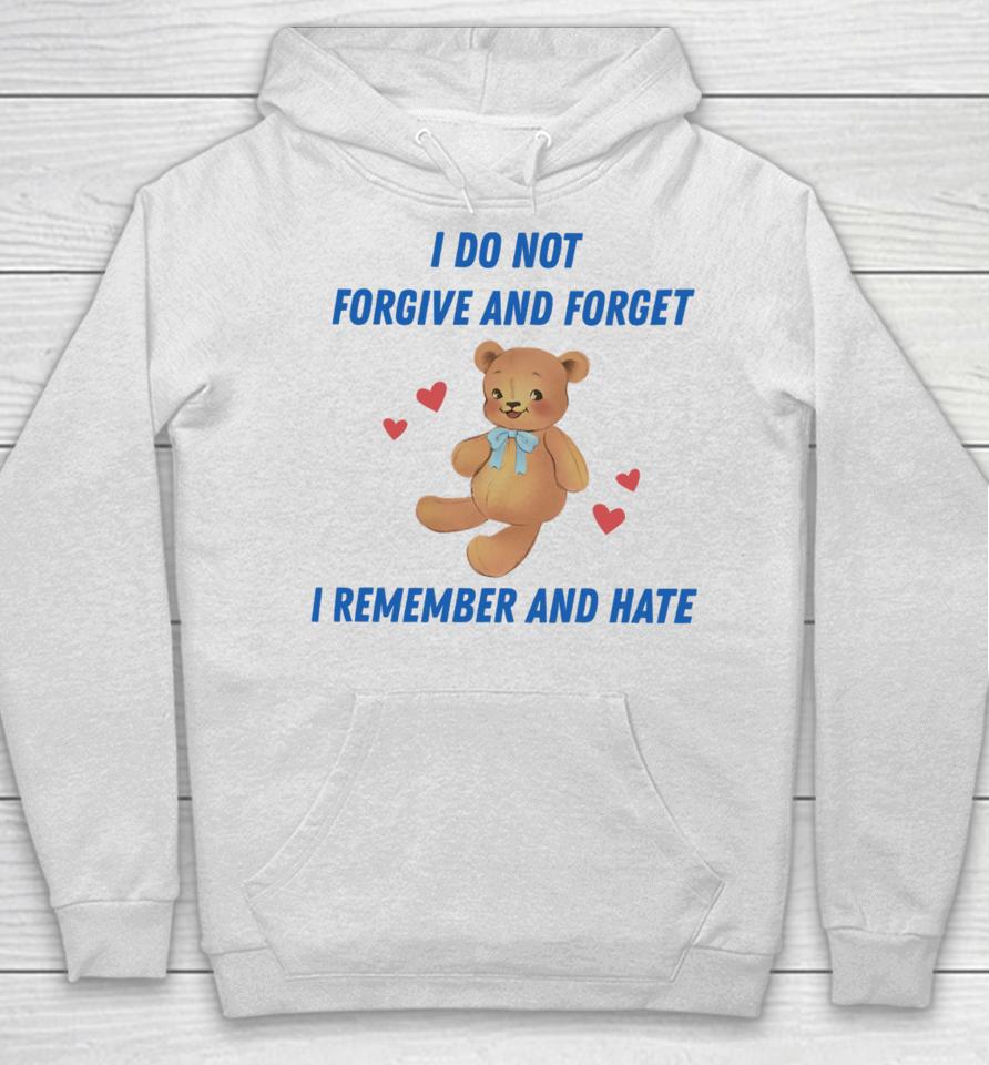 Nelliesprintstudio I Do Not Forgive And Forget I Remember And Hate Hoodie