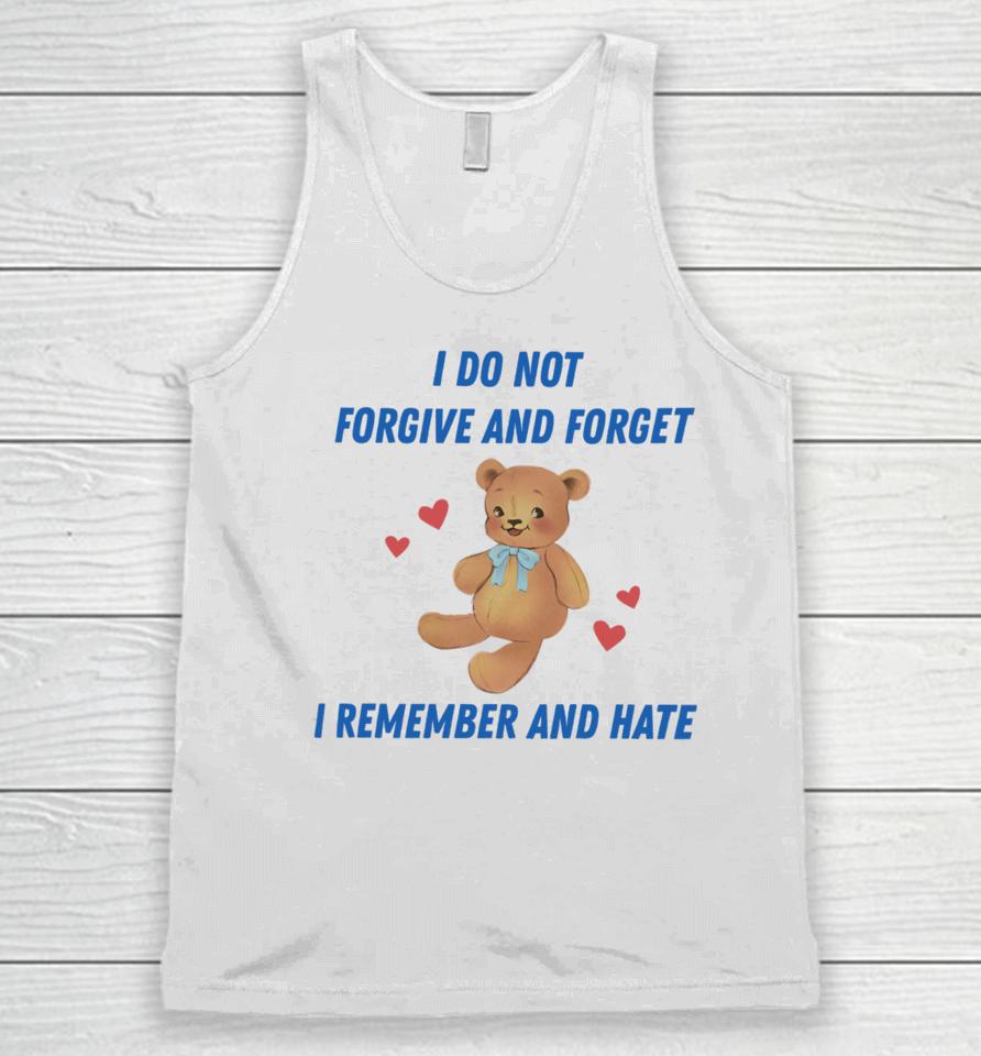 Nelliesprintstudio I Do Not Forgive And Forget I Remember And Hate Unisex Tank Top