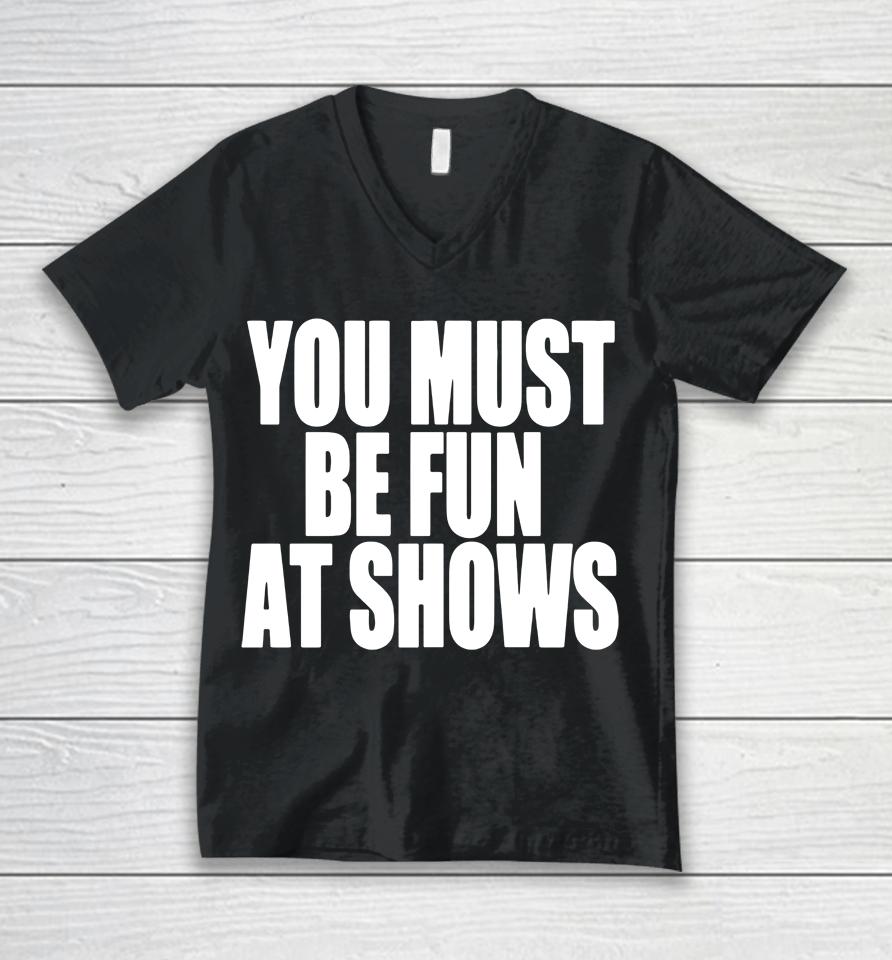 Neopunkfm Merch You Must Be Fun At Shows Unisex V-Neck T-Shirt