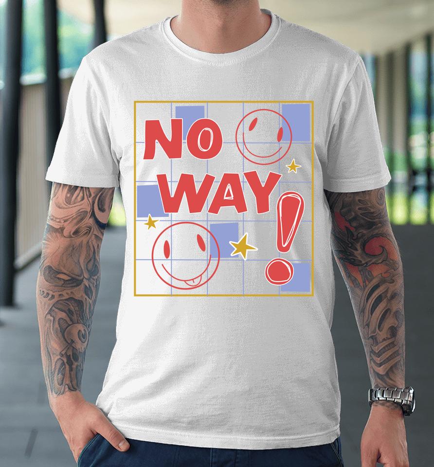 Nephyrus No Way Premium T-Shirt