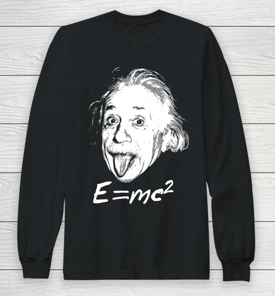 Nerdy Einstein Sticking Tongue Out E=Mc2 Physics Teacher Long Sleeve T-Shirt