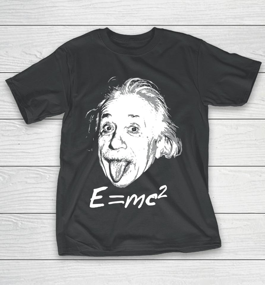 Nerdy Einstein Sticking Tongue Out E=Mc2 Physics Teacher T-Shirt