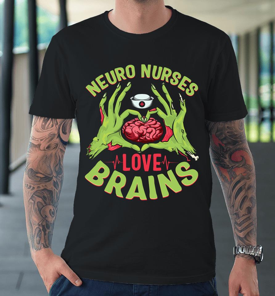 Neurology Nursing Rn Halloween Neuro Nurses Love Brains Premium T-Shirt