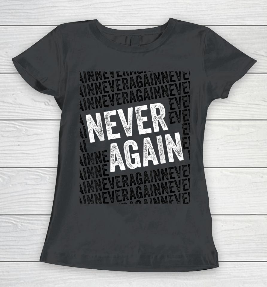 Never Again Anti Gun Awareness Wear Orange End Gun Violence Women T-Shirt