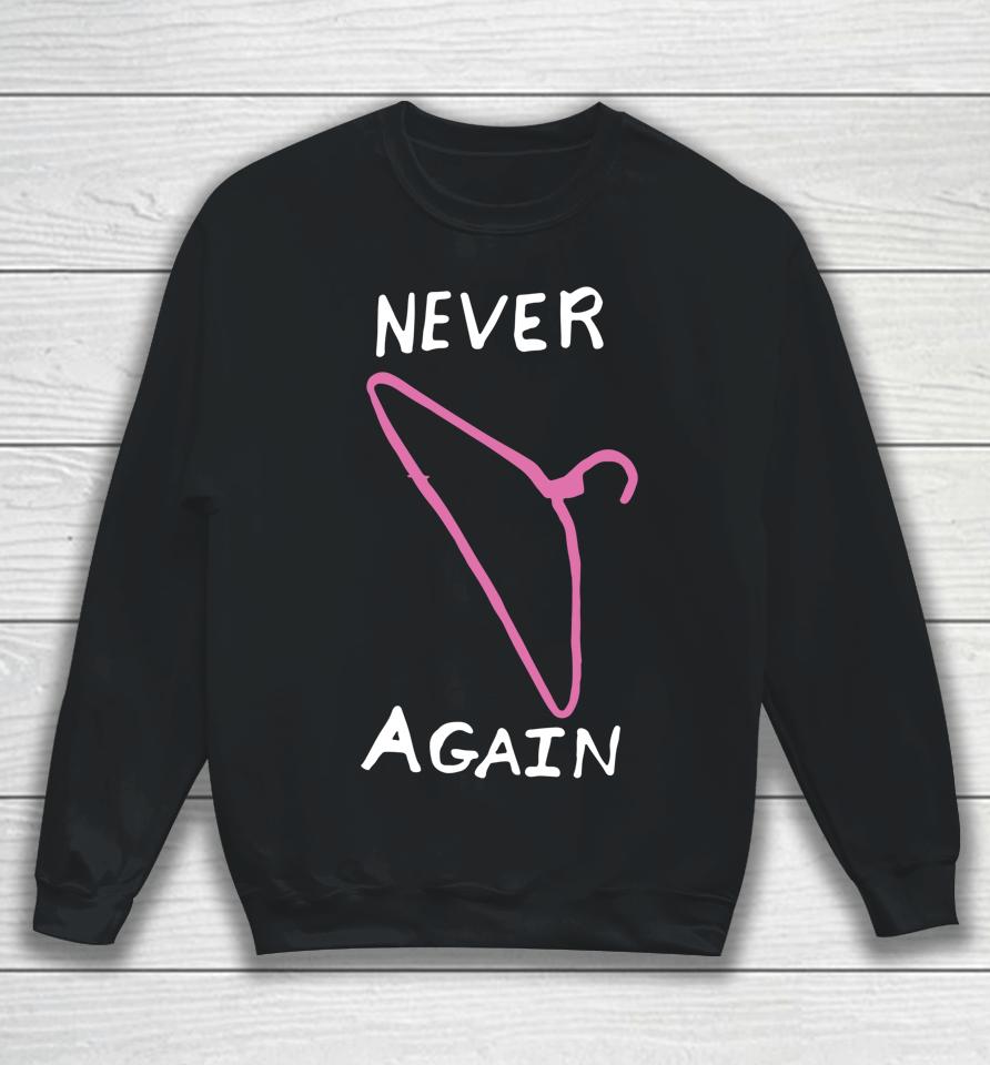 Never Again Hanger Pro Choice Reproductive Rights Sweatshirt