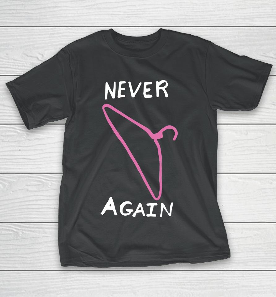 Never Again Hanger Pro Choice Reproductive Rights T-Shirt