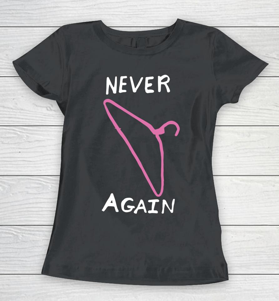 Never Again Hanger Pro Choice Reproductive Rights Women T-Shirt