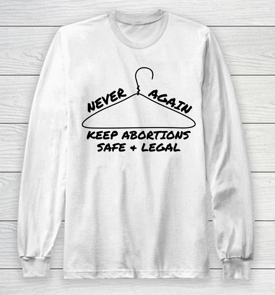 Never Again Keep Abortions Safe And Legal Coat Hanger Long Sleeve T-Shirt