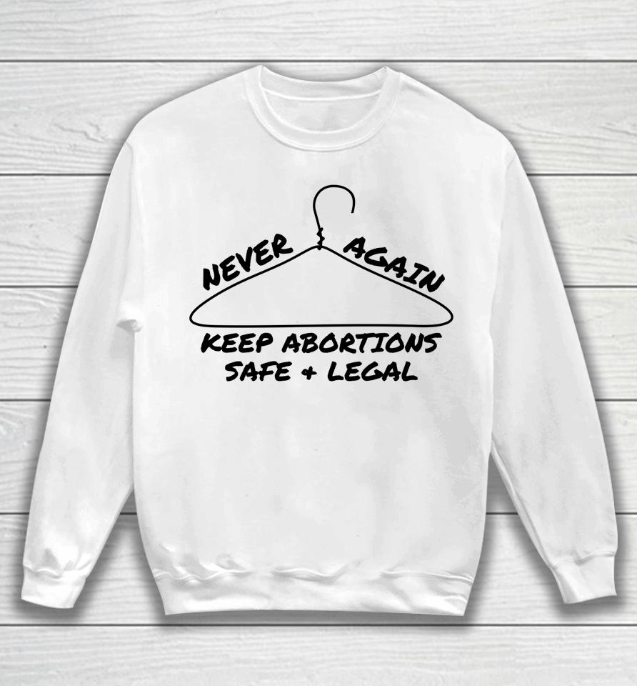 Never Again Keep Abortions Safe And Legal Coat Hanger Sweatshirt