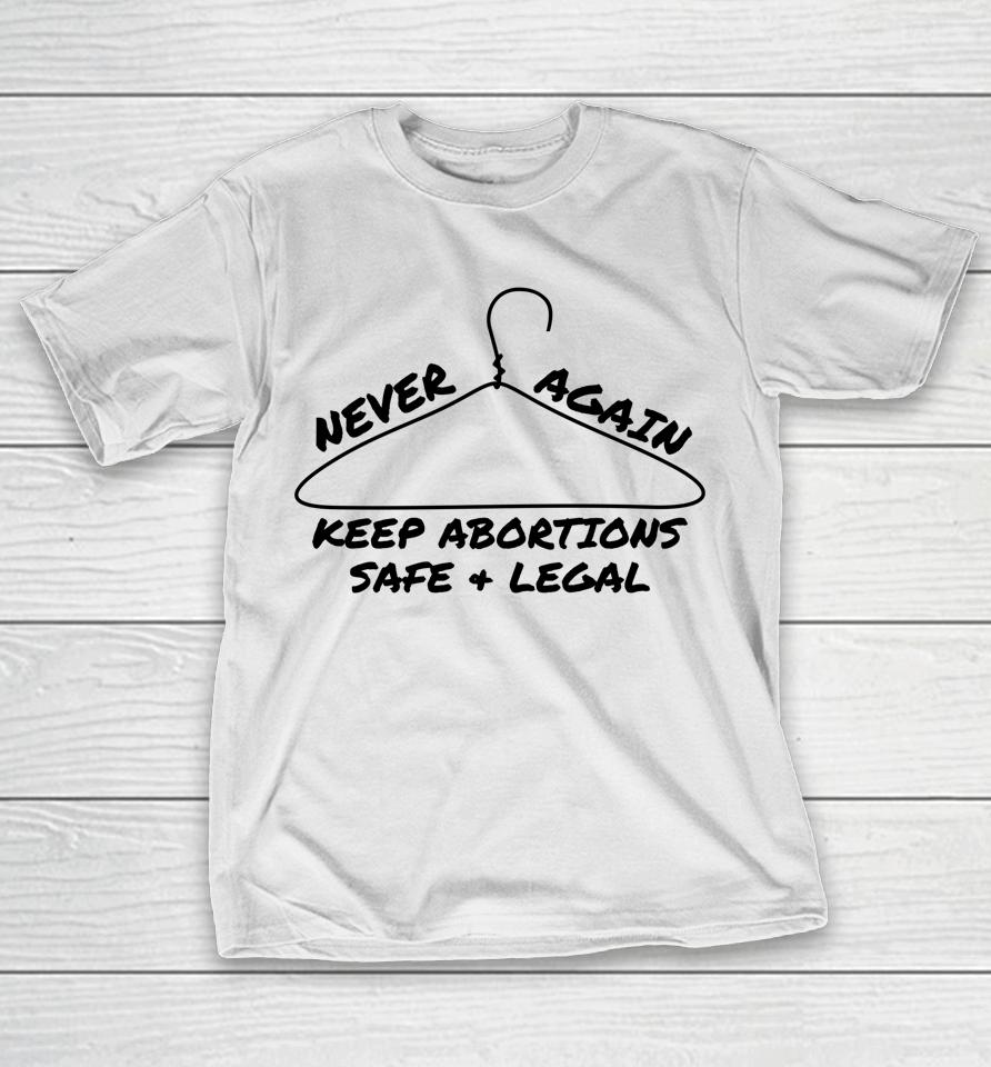 Never Again Keep Abortions Safe And Legal Coat Hanger T-Shirt