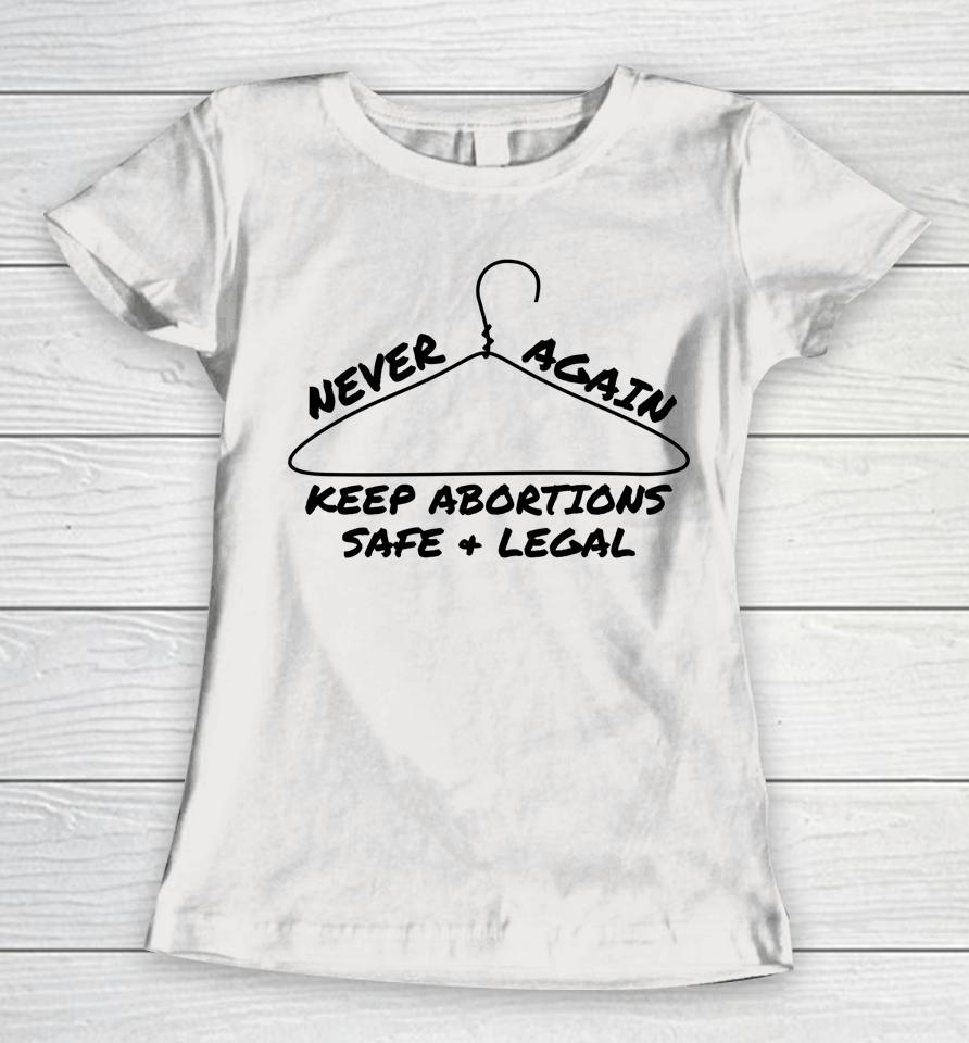 Never Again Keep Abortions Safe And Legal Coat Hanger Women T-Shirt