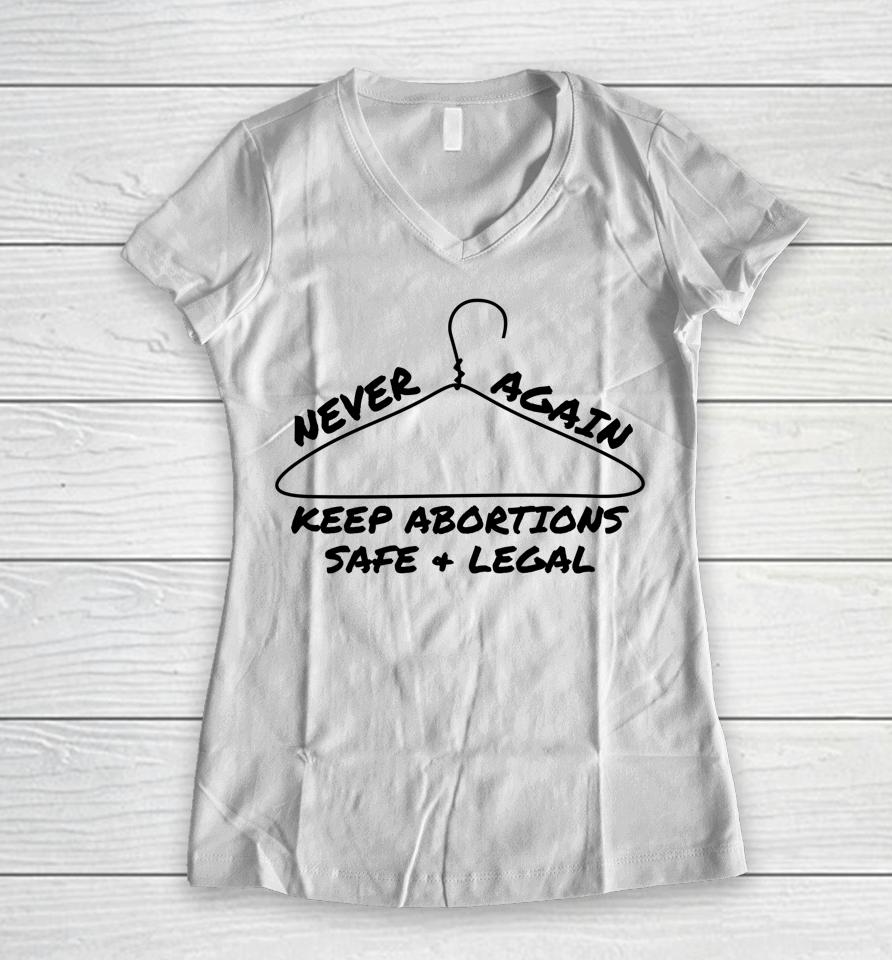 Never Again Keep Abortions Safe And Legal Coat Hanger Women V-Neck T-Shirt