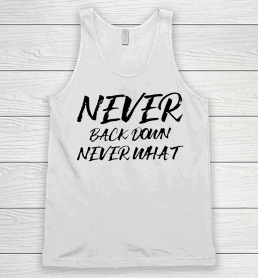 Never Back Down Never What Never Give Up Unisex Tank Top