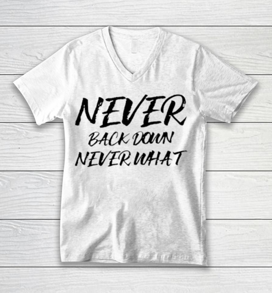 Never Back Down Never What Never Give Up Unisex V-Neck T-Shirt