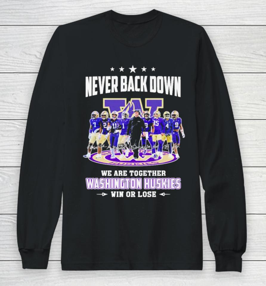 Never Back Down We Are Together Washington Huskies Football Win Or Lose 2024 Season Signatures Long Sleeve T-Shirt