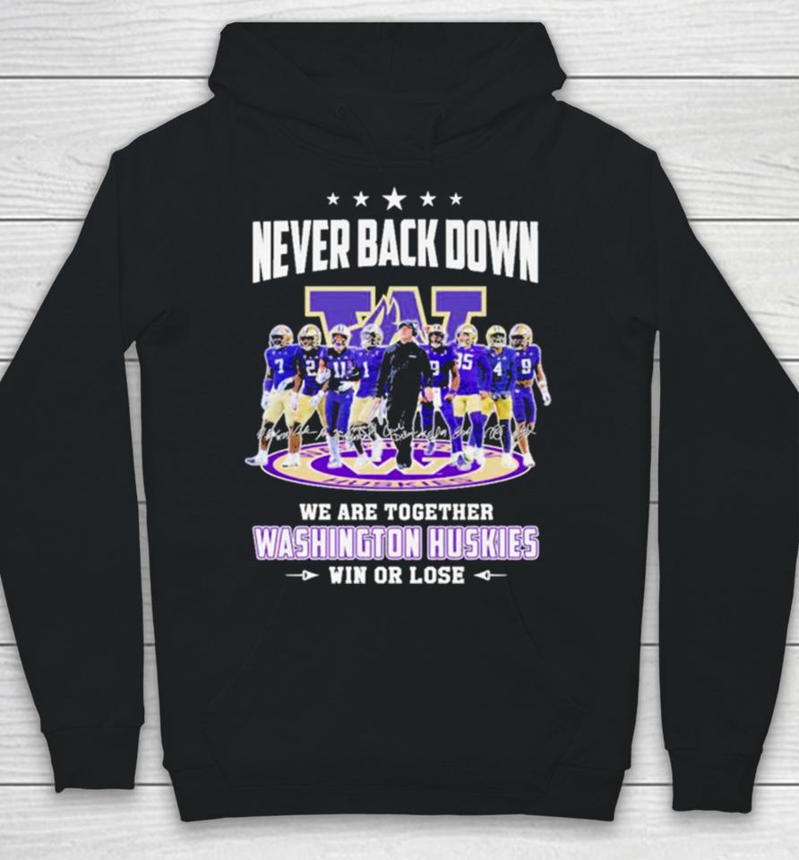 Never Back Down We Are Together Washington Huskies Football Win Or Lose 2024 Season Signatures Hoodie