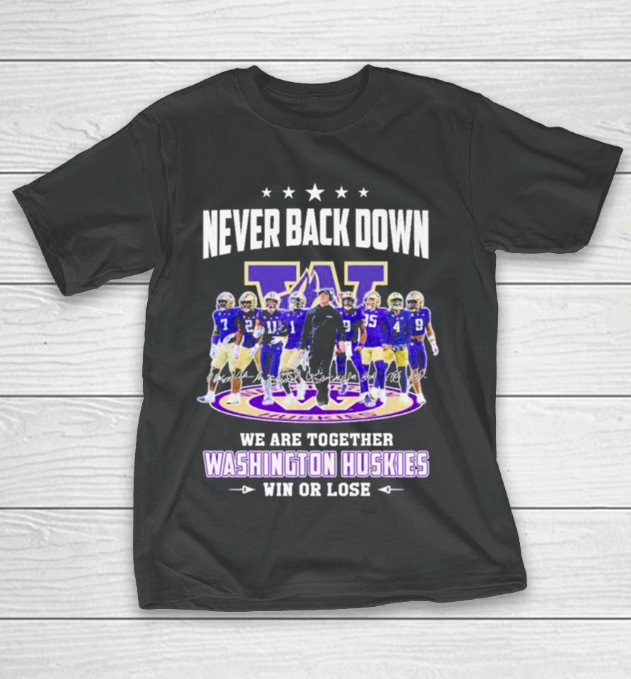 Never Back Down We Are Together Washington Huskies Football Win Or Lose 2024 Season Signatures T-Shirt