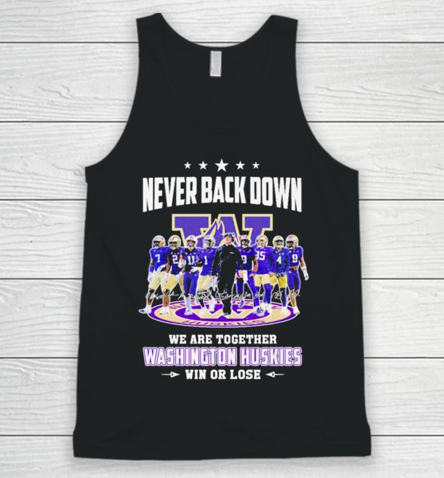 Never Back Down We Are Together Washington Huskies Football Win Or Lose 2024 Season Signatures Unisex Tank Top