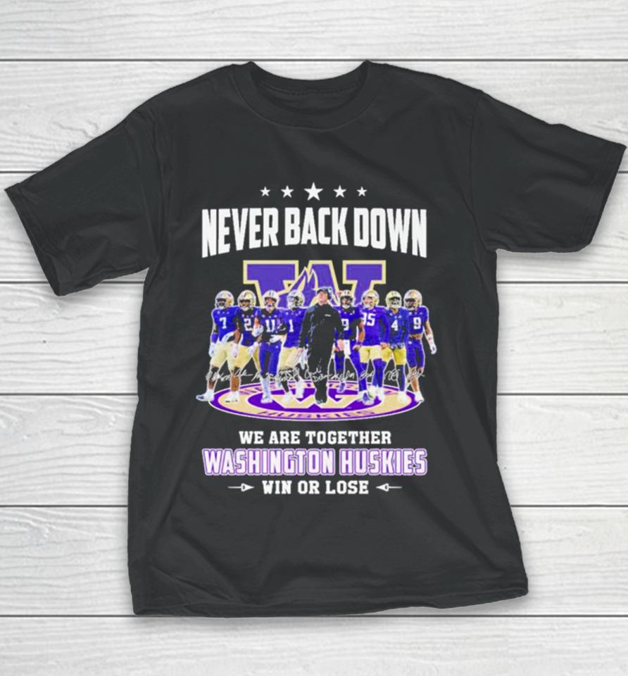Never Back Down We Are Together Washington Huskies Football Win Or Lose 2024 Season Signatures Youth T-Shirt