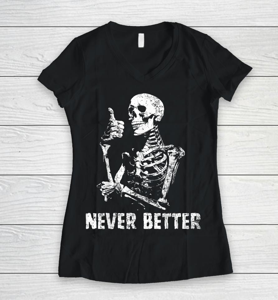 Never Better Skeleton Drinking Coffee Halloween Party Women V-Neck T-Shirt
