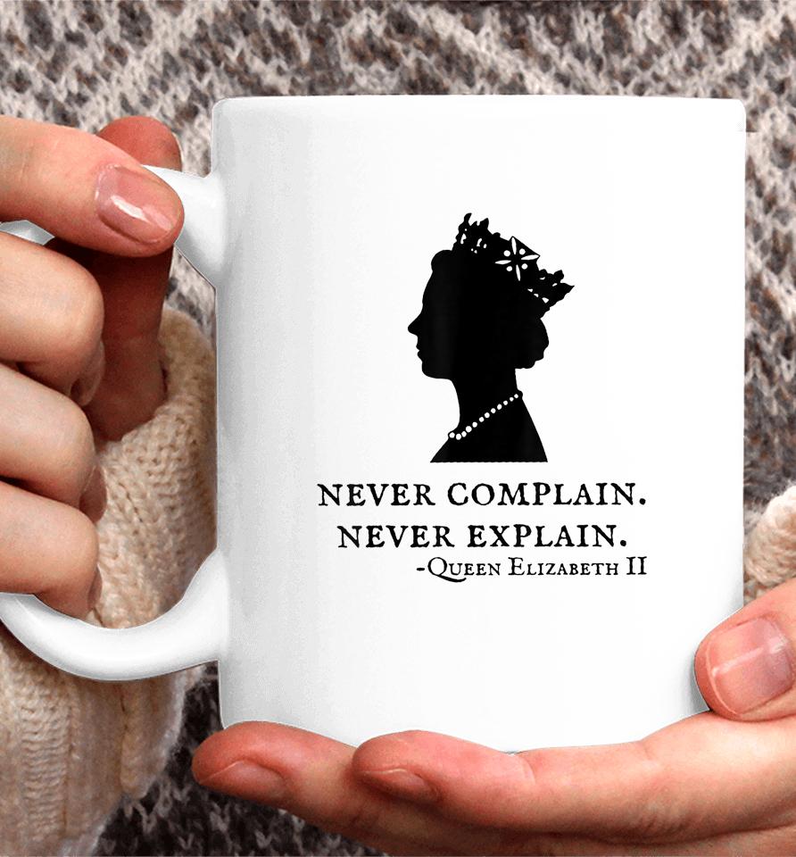 Never Complain Never Explain Queen Elizabeth Ii England  Coffee Mug