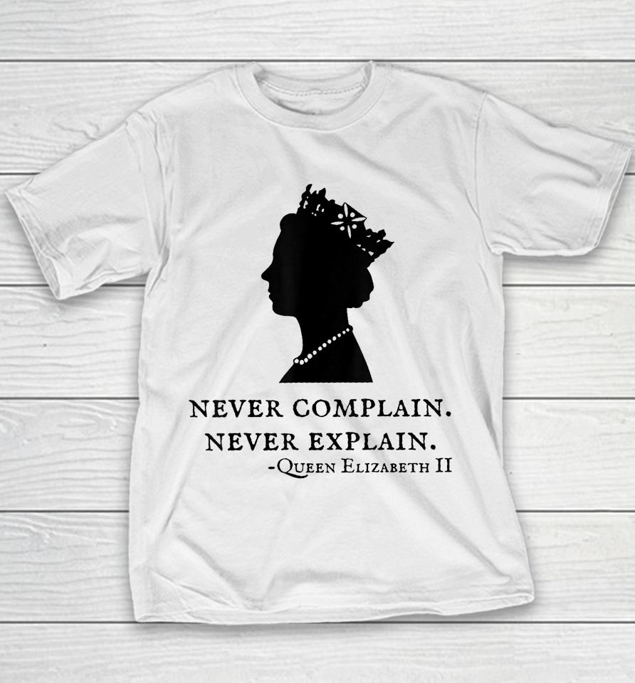 Never Complain Never Explain Queen Elizabeth Ii England  Youth T-Shirt